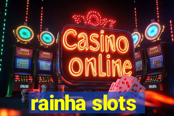 rainha slots